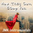 JMK Instrumentals - How They Gon Stop You