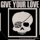 Systemic-Entropy - Give Your Love (Original Mix)