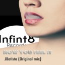 JBatista - Now You Feel It