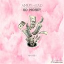 Amushead - No Money