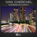 Ivan Cherchel - Evening In Tokyo (Original Mix)