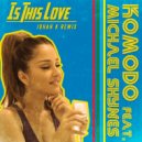 Komodo feat. Michael Shynes - Is This Love