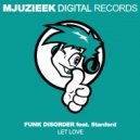 Funk Disorder feat. Stanford - Let Love (Original Mix)