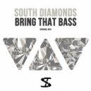 South Diamonds - Bring That Bass (Original Mix)