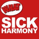 What - Sick Harmony