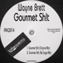 Wayne Brett - Gourmet Shit