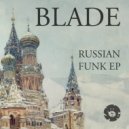 Blade (Dnb) - Russian Funk