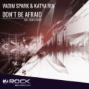 Vadim Spark & Katya Ria - Don\'t Be Afraid (Menfis Remix)