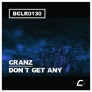 Cranz - Don`t Get Any (Original Mix)