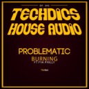 PROblematic - Burning ft Fya Philly