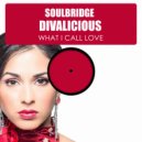 Soulbridge feat. Divalicious - What I Call Love (Instrumental Mix)