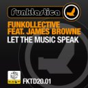 Funkollective Ft. James Browne - Let The Music Speak