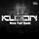 Kloon - Wave Your Hands (Original Mix)