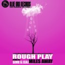Rough Play - Miles Away (Original Mix)