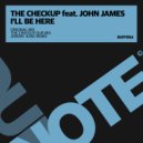 The Checkup feat John James - I'll Be Here