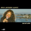 Miss Autumn Leaves - Sea Of Love