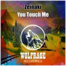 Zeinaki - You Touch Me