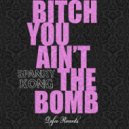 Spanxy Kong - Bitch You Ain't The Bomb