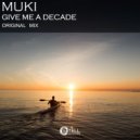 Muki - Give Me A Decade (Original Mix)