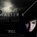 Walter K - Dark