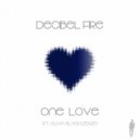 Decibel Fire Ft. Olivia Blackledge - One Love (Original Mix)