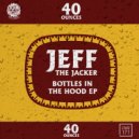 Jeff The Jacker - Bottles In The Club