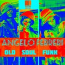 Angelo Ferreri - Old Soul Funk