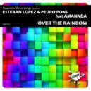 Esteban Lopez & Pedro Pons Feat Amannda - Over The Rainbow (Instrumental Mix)