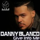 Danny Blanco - Give Into Me