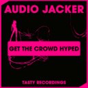 Audio Jacker - Get The Crowd Hyped