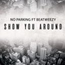 No Parking feat. BeatWeezy - Show You Around