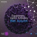 Equipoiseic, Vadim Kotinskiy - Wet Autumn (Original Mix)
