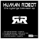 Human Robot - The Cyborg's Television