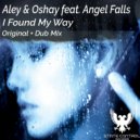 Aley & Oshay feat. Angel Falls - I Found My Way