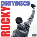 Dirtydisco - Rocky