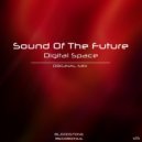 Sound Of The Future - Digital Space (Original Mix)