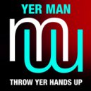 Yer Man - Throw Yer Hands Up