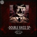 Double Bass Sp - Hey Dj