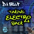 DJ Self - Taking Electro Back (Original Mix)