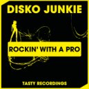 Disko Junkie - Rockin' With A Pro