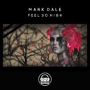 Mark Dale - Feel So High (Original Mix)