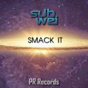 SubWei - Smack It (Radio Edit)