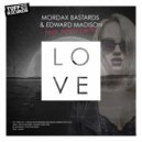 Mordax Bastards & Edward Madison feat. Lenny Berlin - Love (Vocal Mix)