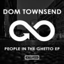 Dom Townsend - People In The Ghetto (Original Mix)