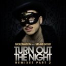 GoldNation featuring Sir Ari Gold - Turn Out The Night (Dr. Brooks Hard Night Mix)