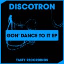 Discotron - Gon' Dance To It