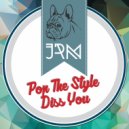 JRM - Pop The Style (Original Mix)