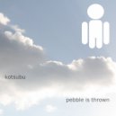 Kotsubu - Pebble Is Thrown (Original Mix)