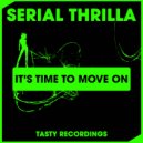 Serial Thrilla - It's Time To Move On