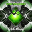 Rhionn Maxwell - Better Than Alright (Original Mix)